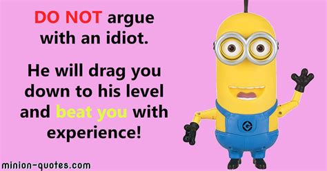 Do Not Argue With An Idiot He Will Drag You Down To His Level And