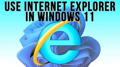 How To Use Internet Explorer In Windows 11 Youtube