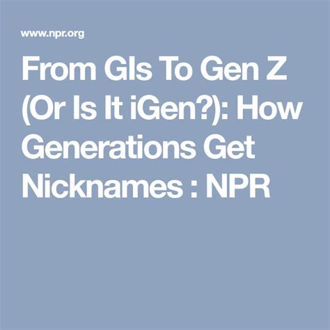 From Gis To Gen Z Or Is It Igen How Generations Get Nicknames