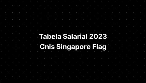 Tabela Salarial 2023 Cnis Singapore Flag IMAGESEE