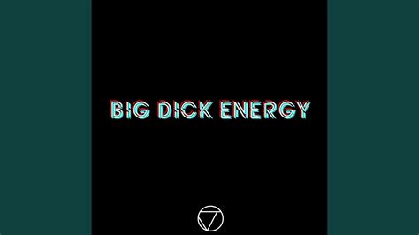 Big Dick Energy Youtube