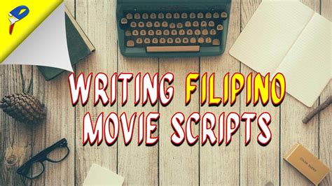 3 Tips To Writing Better Filipino Movie Scripts Youtube