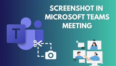 Screenshot In Microsoft Teams Meeting Complete Guide 2024