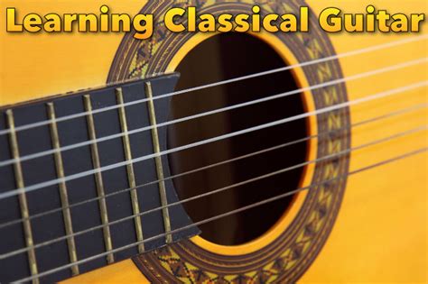 Learning Classical Guitar: A Complete Guide