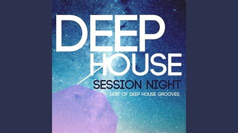 deep house session night continuous mix youtube