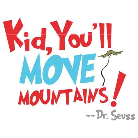 Kid you'll move mountain, dr seuss svg, dr seuss quotes ...