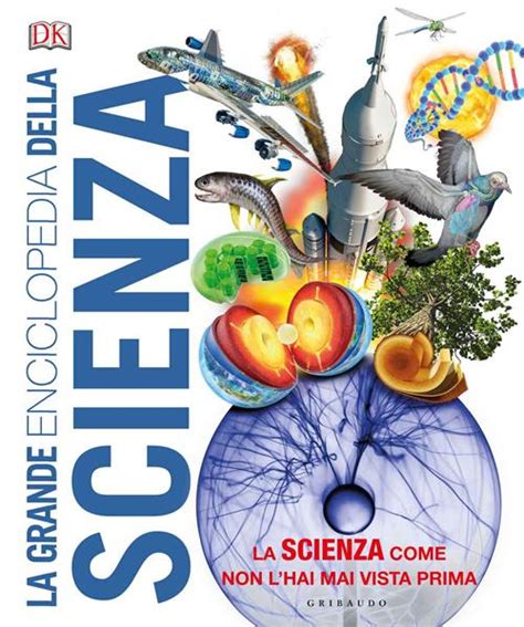 La Grande Enciclopedia Della Scienza Libro Gribaudo 2018
