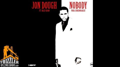 Jon Dough Ft Billy Gram Nobody [prod Juneonnabeat] [] Youtube