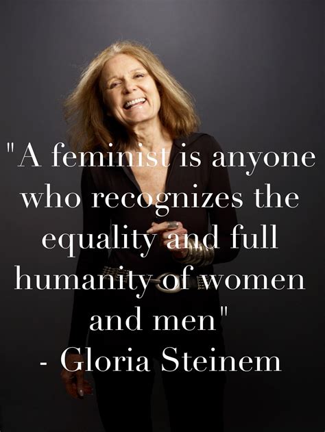 Feminism Quote Gloria Steinem A Feminist Is Anyone Who Recognizes