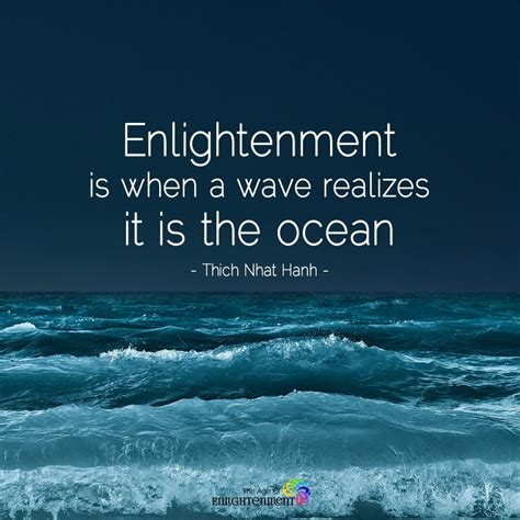 Enlightenment Is When A Wave Realizes It Is The Ocean Ocean Quotes