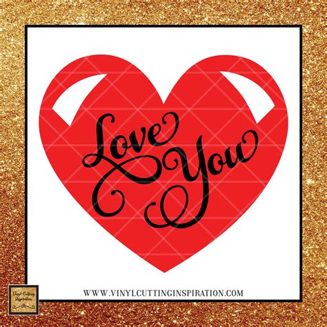 Love You Svg Love Svg Valentine Svg Heart Svg Vinyl Cutting