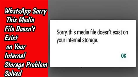 Whatsapp Sorry This Media File Doesn T Exist On Your Internal Storage