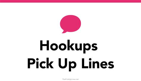26 Hookups Pick Up Lines And Rizz