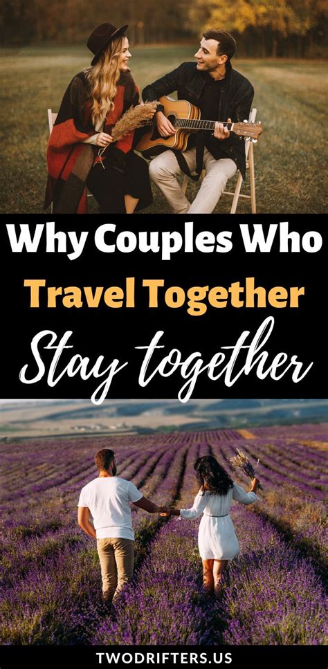 25 reasons why couples who travel together stay together with images travel couple romantic