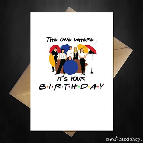 Friends Tv Show Greetings Card The One Where Its Your Birthday
