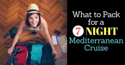 7 Night Mediterranean Cruise Packing List Day Trip Tips