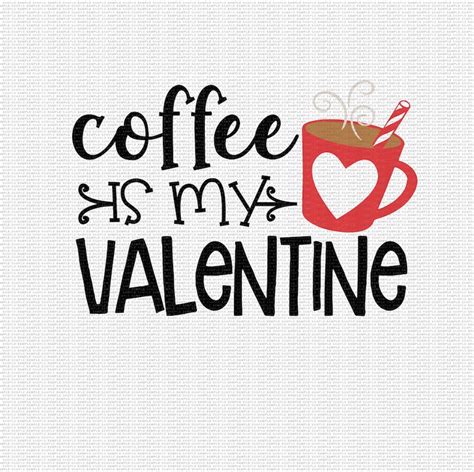 Coffee Is My Valentine Svg Valentine Svg Valentines Day Etsy