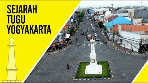 Asal Muasal Dan Sejarah Tugu Yogyakarta Youtube