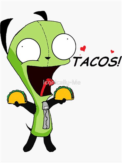 Gir Loves Tacos Invader Zim Sticker For Sale By Iconically Me Redbubble