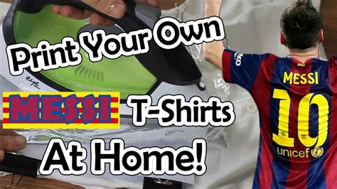 Looking to attain superior quality results? How To Print Your Own Messi T-Shirts & Sweatshirts At Home ...