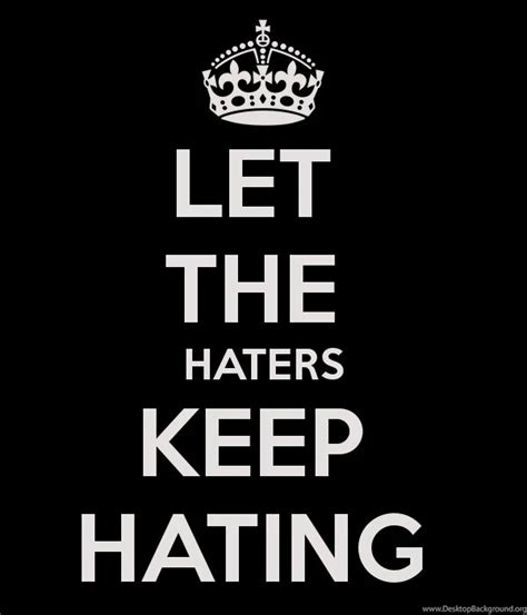 Haters Keep Hating Quotes Quotesgram Desktop Background