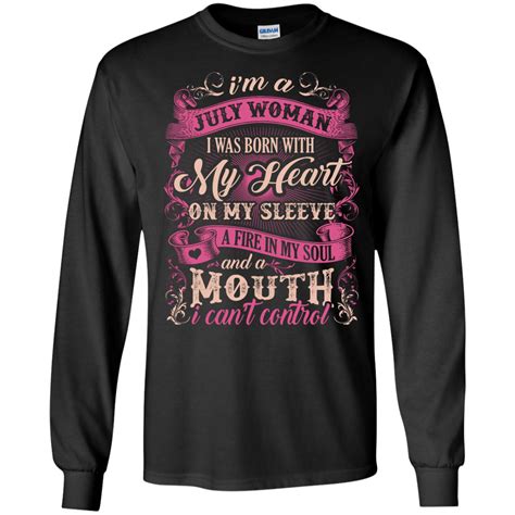 I Am A July Woman I Was Born With My Heart On My Sleeve Shirt And Hoodie