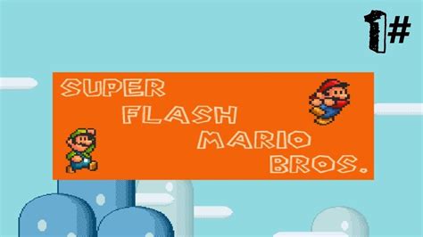 Old Flash Mario Games 1 Super Flash Mario Bros Youtube
