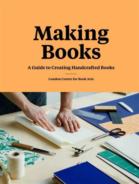 Making Books A Guide To Creating Handcrafted Books Creating Books