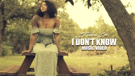 Latasha Lee I Dont Know Official Music Video Youtube Music