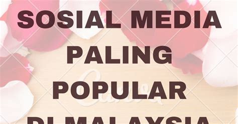 SENARAI MEDIA SOSIAL PALING POPULAR DI MALAYSIA TAHUN 2017 ...
