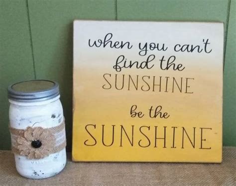 When You Cant Find The Sunshine Be The Sunshine Etsy