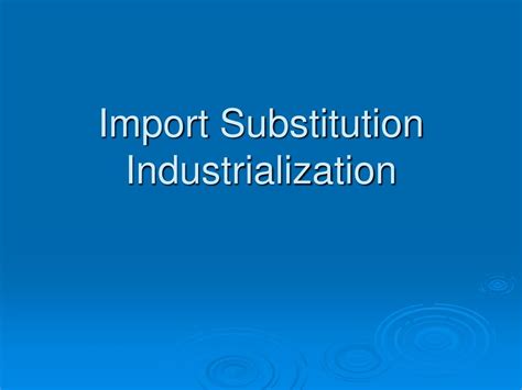 Ppt Import Substitution Industrialization Powerpoint Presentation