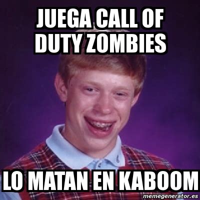 Black ops was released in 2010. Meme Bad Luck Brian - Juega call of duty zombies lo matan ...