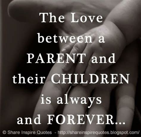 The Love Between A Parent And Their Children Is Always And Forever