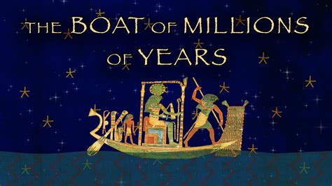 story of the boat of millions of years youtube