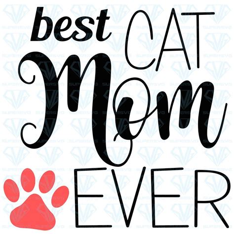 Best Cat Mom Ever Svg Files For Silhouette Files For Cricut Svg Dxf Eps