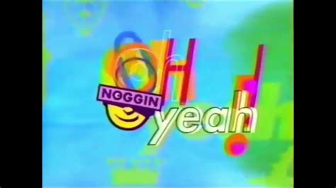 Noggin Oh Yeah 1999 Youtube