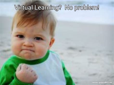 Virtual Learning No Problem Meme Generator