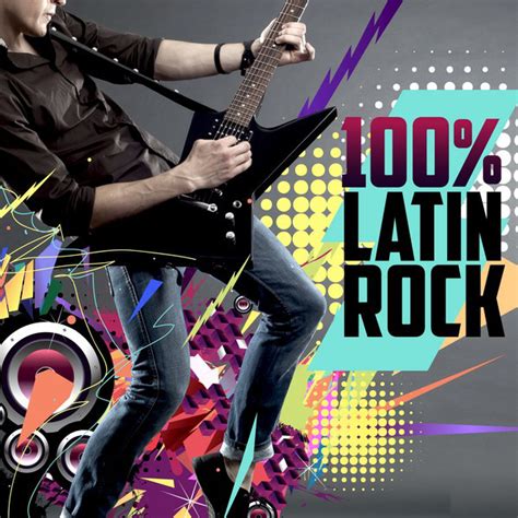 100 latin rock compilation by various artists spotify