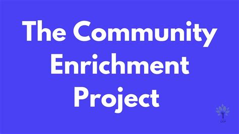 The Community Enrichment Project Youtube