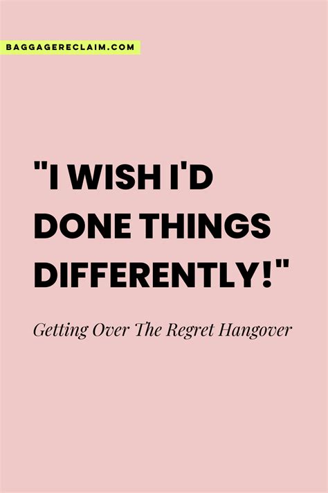 I Wish I D Done Things Differently Getting Over The Regret Hangover
