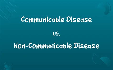 Communicable Disease Vs Non Communicable Disease Know The Difference