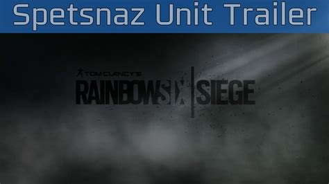 Tom Clancys Rainbow Six Siege The Spetsnaz Unit Trailer Hd 1080p