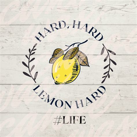 Hard Hard Lemon Hard Funny Life Quotes Svg Funny Png Etsy