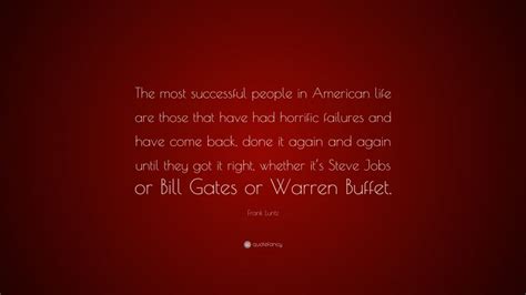 Frank Luntz Quote “the Most Successful People In American Life Are Those That Have Had Horrific