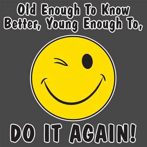 Old Enough To Know Better Funny Tshirts Funny Words Funny Tees