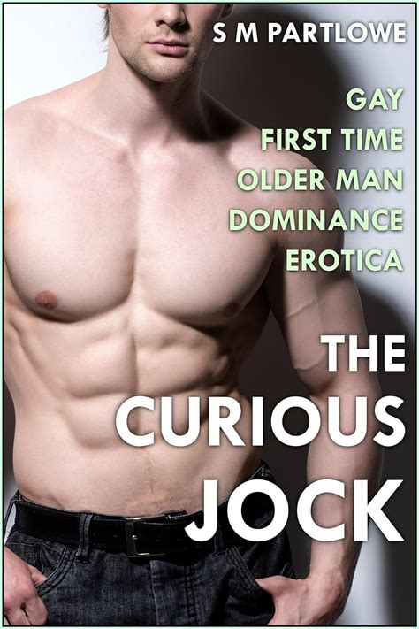 The Curious Jock Gay First Time Older Man Dominance Erotica Kindle Edition By Partlowe S M