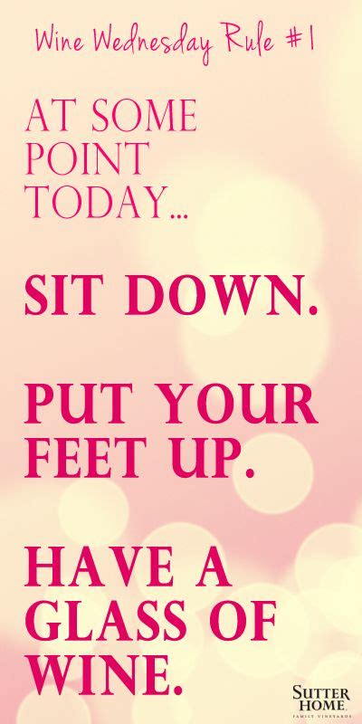 Wound down also winded down; Wine Wednesday! At some point today... Sit down. Put your ...