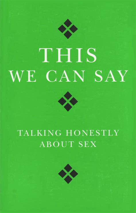 This We Can Say Talking Honestly About Sex By David Blamires Goodreads