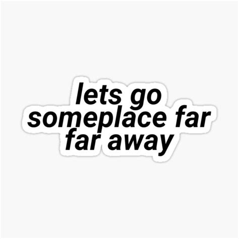 Lets Go Someplace Far Far Away Aesthetic Vaporwave Quote Sticker